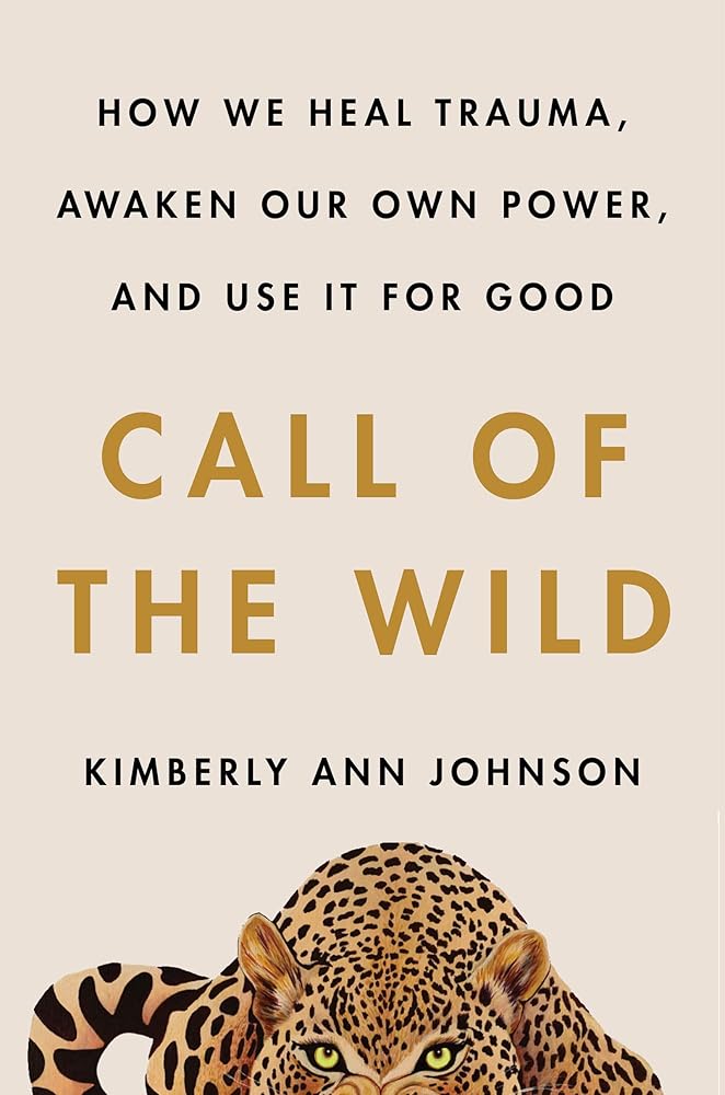 Call of the Wild: How We Heal Trauma, Awaken Our Own Power, and Use It For Good cover image