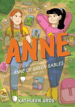 Anne: An Adaptation of Anne of Green Gables (Sort Of): A Modern Graphic Novel Retelling of Anne of Green Gables