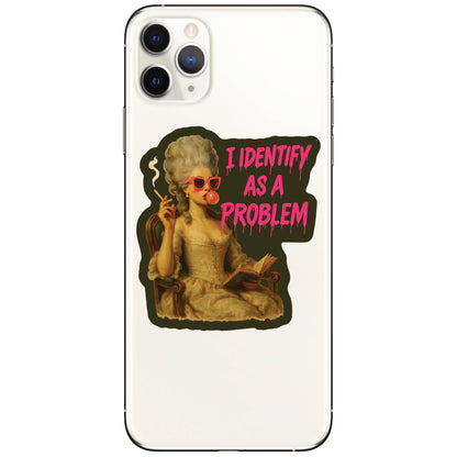I Identify As A Problem Humor High Quality Vinyl Sticker