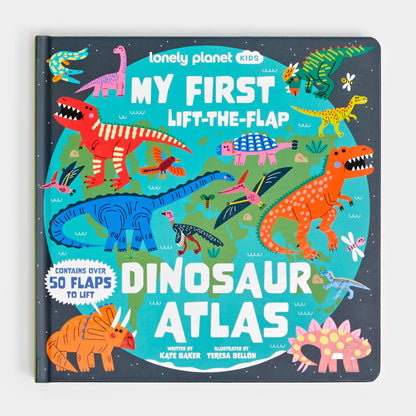 Lonely Planet Kids My First Lift-the-Flap Dinosaur Atlas: Contains Over 50 Flaps to Lift by Lonely Planet