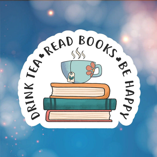 Drink Tea, Read Books, Be Happy Sticker: 2 / Glossy