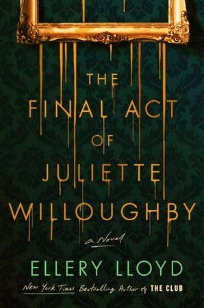 The Final Act of Juliette Willoughby: A Novel by Ellery Lloyd