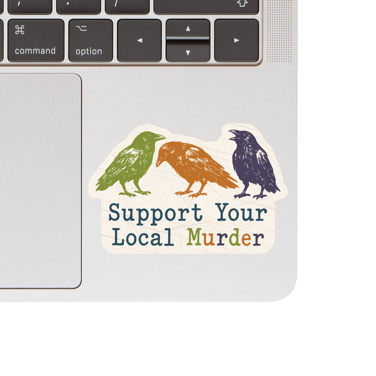 Support Your Local Murder Humor High Quality Vinyl Sticker