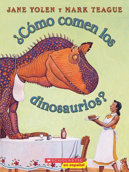 Como comen los dinosaurios? by Jane Yolen, Mark Teague