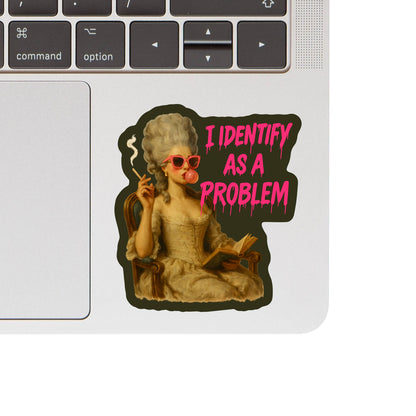 I Identify As A Problem Humor High Quality Vinyl Sticker