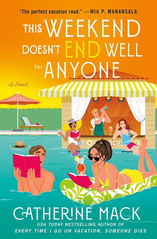 This Weekend Doesn't End Well for Anyone: A Novel (The Vacation Mysteries, 3) by Catherine Mack