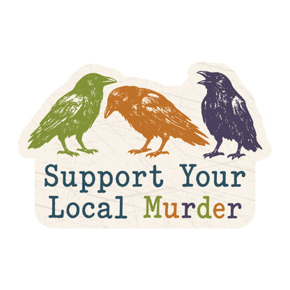 Support Your Local Murder Humor High Quality Vinyl Sticker