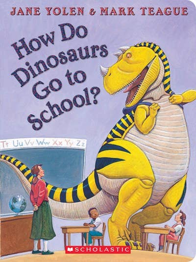 How Do Dinosaurs Go to School? by Jane Yolen, Mark Teague