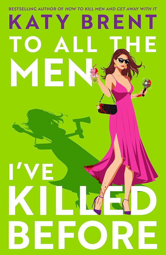To All the Men I’ve Killed Before: The brand new dark, twisted and hilarious psychological thriller for 2026 from the bestselling author of How to ... and Get Away With It (Kitty Collins) (Book 3) cover image