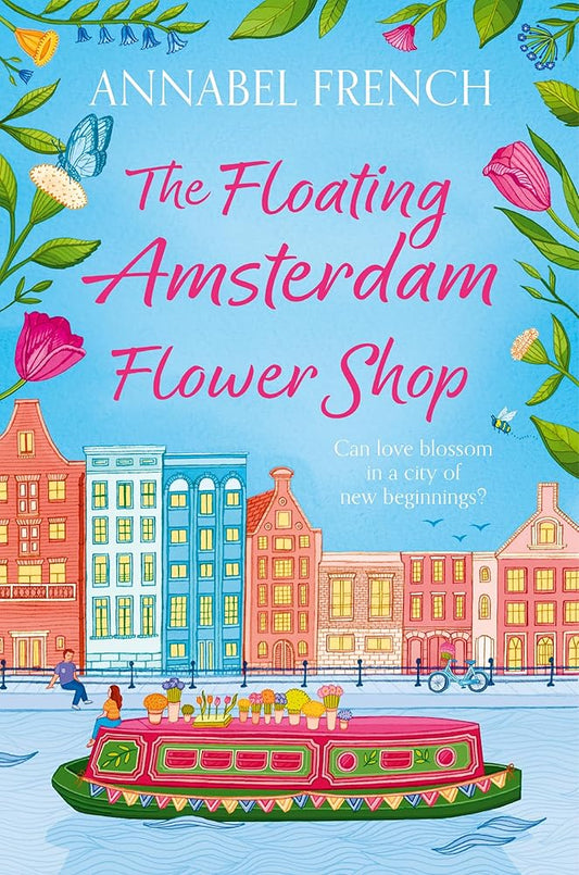The Floating Amsterdam Flower Shop: The must-read, fun and charming summer romance for NEW for 2025!: 1 cover image