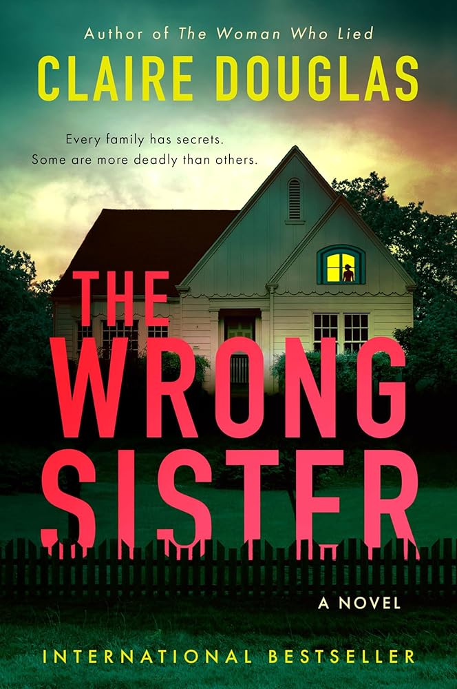 The Wrong Sister: A Dark Suspense Thriller With A Compelling Plot―Get Ready For An Adrenaline-Fueled Ride cover image