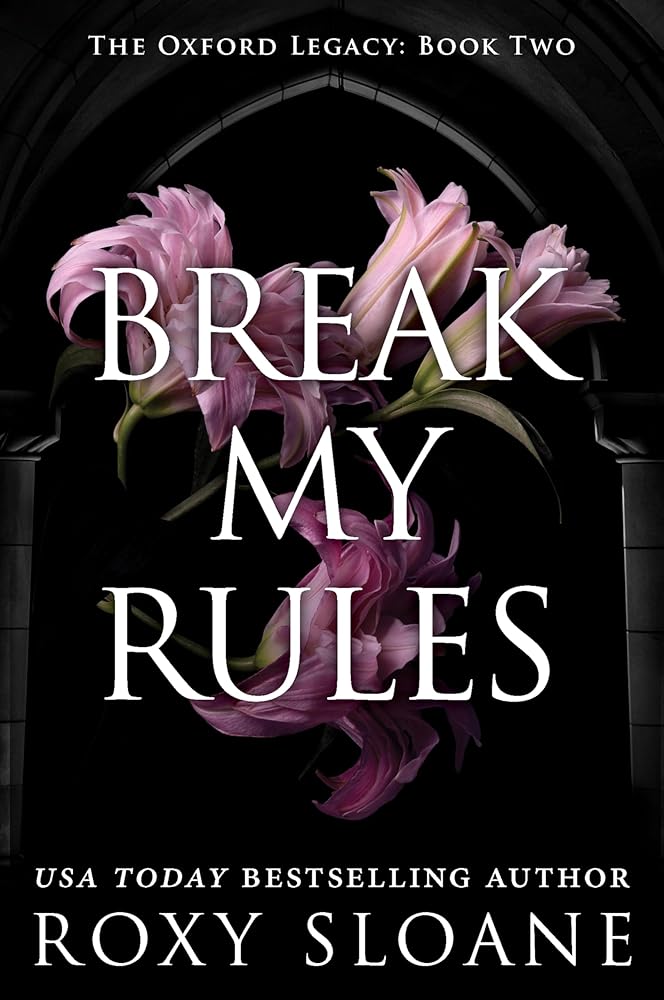 Break My Rules: A Spicy Dark Academia Romance (The Oxford Legacy, 2) cover image