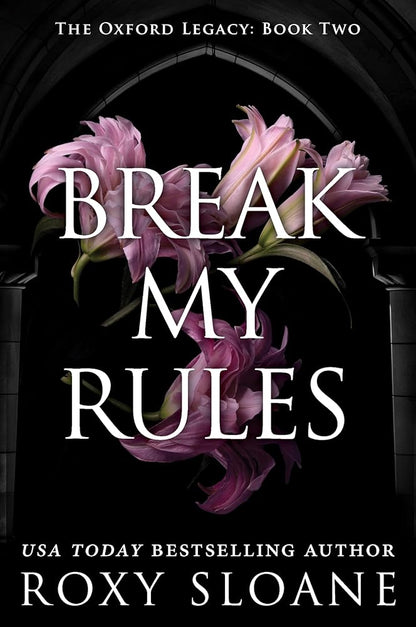 Break My Rules: A Spicy Dark Academia Romance (The Oxford Legacy, 2) cover image