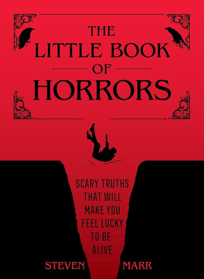 The Little Book of Horrors: Scary Truths That Will Make You Feel Lucky to Be Alive cover image