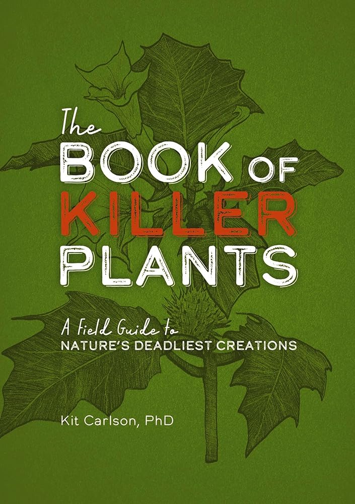 The Book of Killer Plants: A Field Guide to Nature's Deadliest Creations cover image