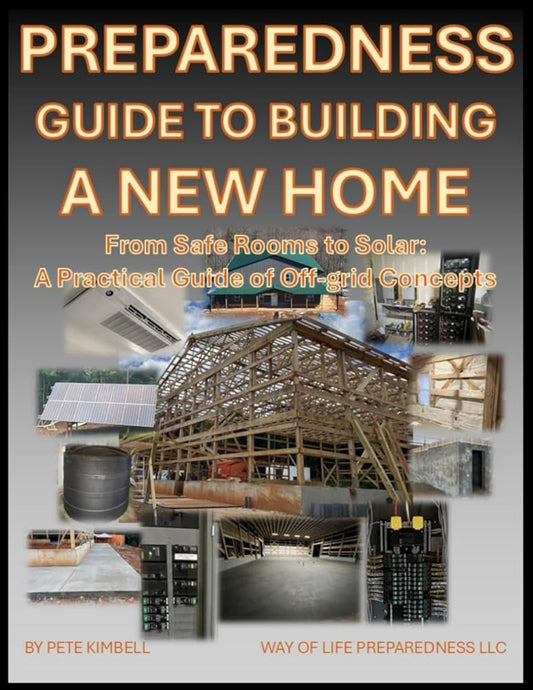 Preparedness Guide To Building A New Home: From Safe Rooms to Solar: A Practical Guide of Off-grid Concepts cover image