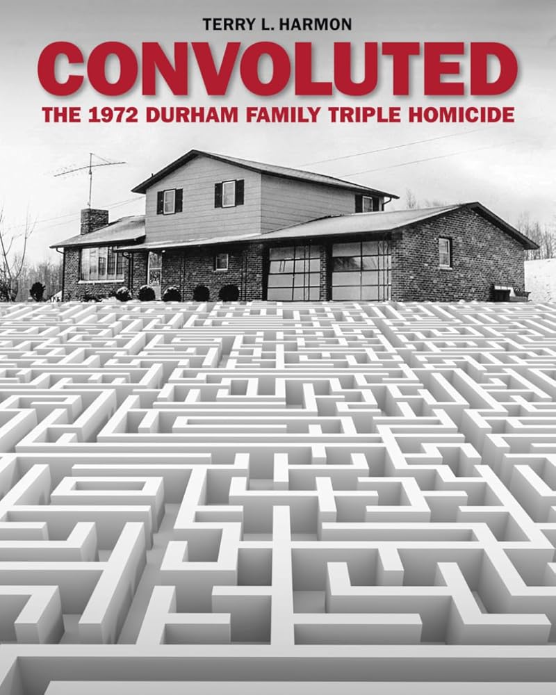 CONVOLUTED: The 1972 Durham Family Triple Homicide cover image