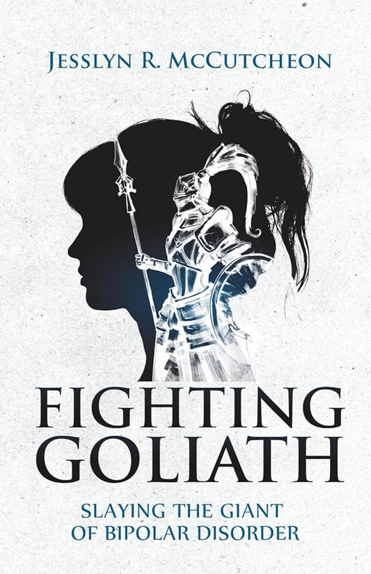 Fighting Goliath: Slaying The Giant of Bipolar Disorder cover image