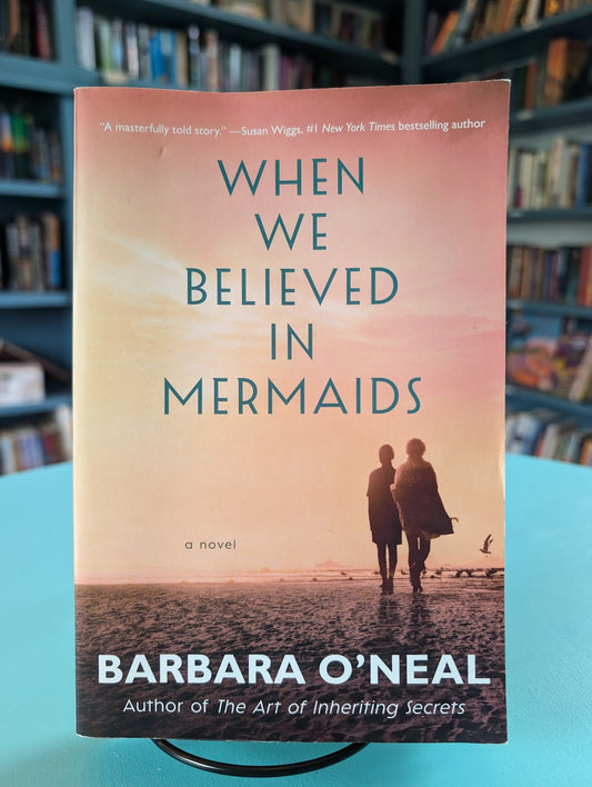 (Pre-Loved) When We Believed in Mermaids by Barbara O'Neal