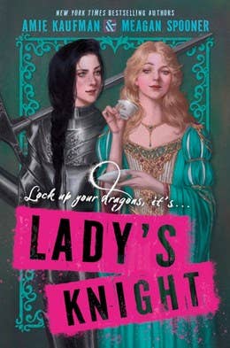Lady’s Knight by Amie Kaufman, Meagan Spooner