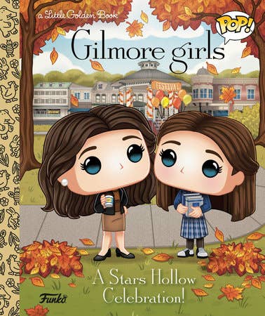 Gilmore Girls: A Stars Hollow Celebration! (Funko Pop!) (Little Golden Book) by Lauren Clauss, Meg Dunn