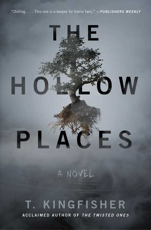 The Hollow Places: A Novel by T. Kingfisher