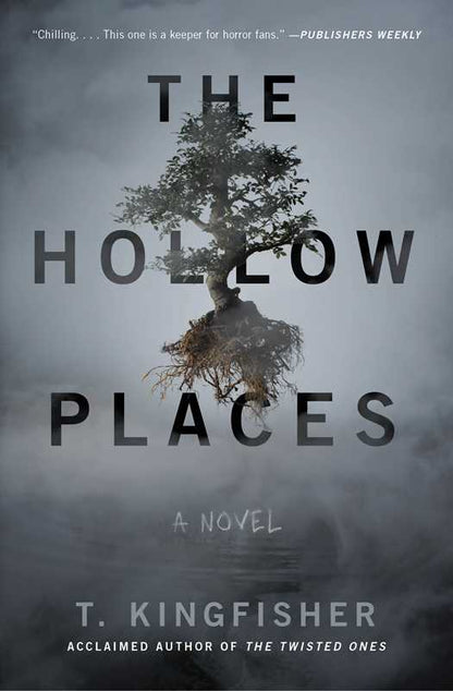 The Hollow Places: A Novel by T. Kingfisher