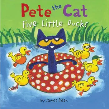Pete the Cat: Five Little Ducks: An Easter And Springtime Book For Kids by James Dean, Kimberly Dean