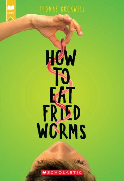 How to Eat Fried Worms (Scholastic Gold) by Thomas Rockwell, Emily Arnold McCully