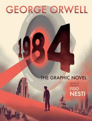 1984: The Graphic Novel: (Authorized Orwell Edition) by George Orwell, Fido Nesti