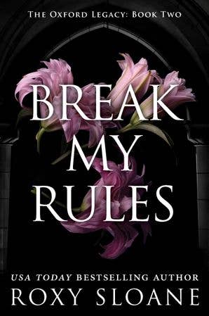 Break My Rules: A Spicy Dark Academia Romance (The Oxford Legacy, 2)