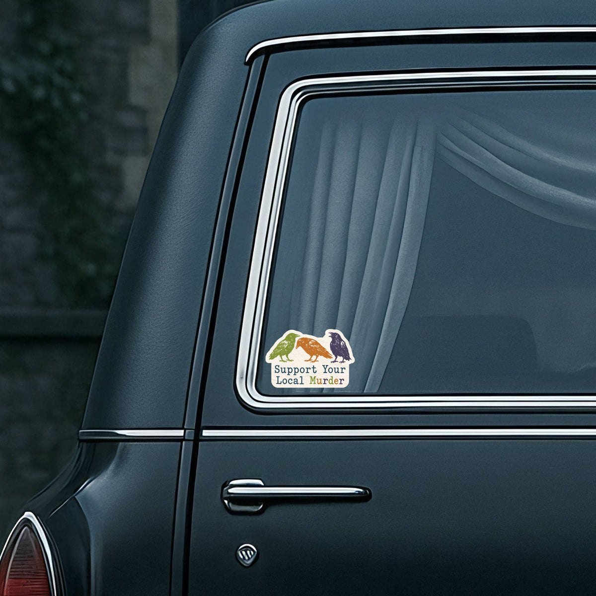 Support Your Local Murder Humor High Quality Vinyl Sticker