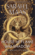 House of Flame and Shadow (Crescent City #3) Hardcover by Sarah J Maas