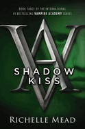 Shadow Kiss (Vampire Academy #3) by Richelle Mead