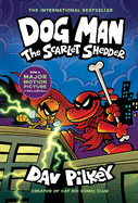 Dog Man: The Scarlet Shedder: A Graphic Novel (Dog Man #12) by Dav Pilkey