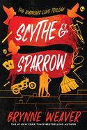 Scythe & Sparrow: (Ruinous Love Trilogy #3) by Brynne Weaver