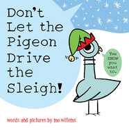 Don't Let the Pigeon Drive the Sleigh! by Mo Willems