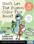 Don't Let the Pigeon Color This Book!: A Superfun Mo Willems and You Coloring Book! by Mo Willems