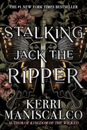 Stalking Jack the Ripper by Kerri Maniscalco