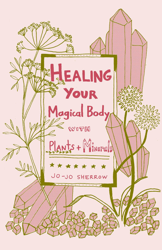 Healing Your Magical Body with Plants & Minerals (Zine)